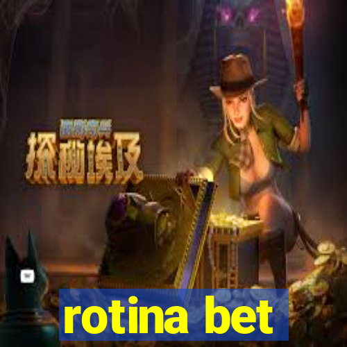 rotina bet